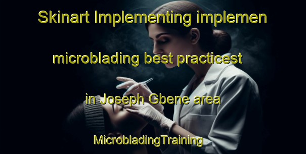 Skinart Implementing implemen microblading best practicest in Joseph Gbene area | MicrobladingTraining | MicrobladingClasses | SkinartTraining-Nigeria