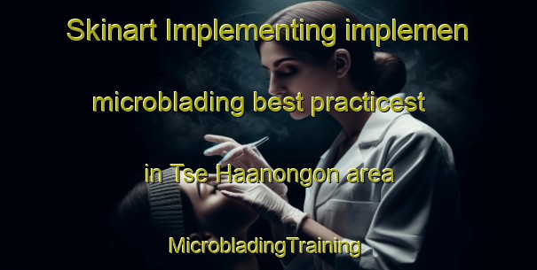 Skinart Implementing implemen microblading best practicest in Tse Haanongon area | #MicrobladingTraining #MicrobladingClasses #SkinartTraining-Nigeria