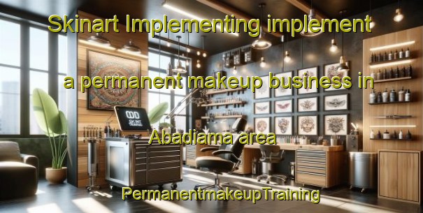 Skinart Implementing implement a permanent makeup business in Abadiama area | #PermanentmakeupTraining #PermanentmakeupClasses #SkinartTraining-Nigeria