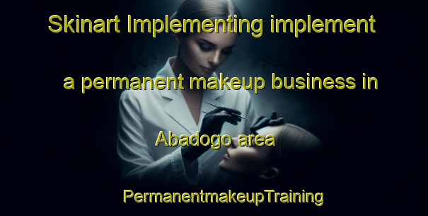 Skinart Implementing implement a permanent makeup business in Abadogo area | #PermanentmakeupTraining #PermanentmakeupClasses #SkinartTraining-Nigeria