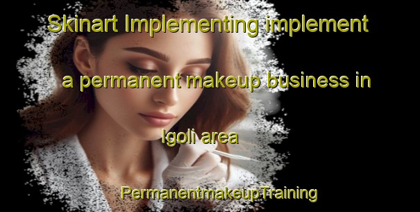 Skinart Implementing implement a permanent makeup business in Igoli area | #PermanentmakeupTraining #PermanentmakeupClasses #SkinartTraining-Nigeria