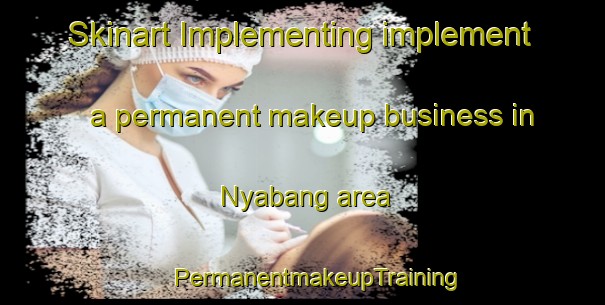 Skinart Implementing implement a permanent makeup business in Nyabang area | #PermanentmakeupTraining #PermanentmakeupClasses #SkinartTraining-Nigeria