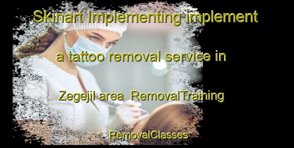 Skinart Implementing implement a tattoo removal service in Zegejil area | RemovalTraining | RemovalClasses | SkinartTraining-Nigeria