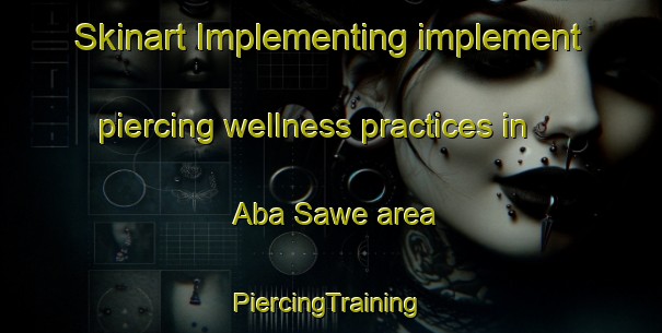 Skinart Implementing implement piercing wellness practices in Aba Sawe area | #PiercingTraining #PiercingClasses #SkinartTraining-Nigeria