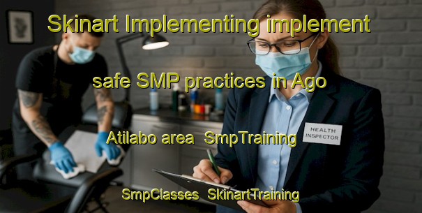Skinart Implementing implement safe SMP practices in Ago Atilabo area | SmpTraining | SmpClasses | SkinartTraining-Nigeria