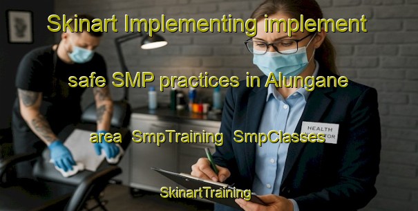 Skinart Implementing implement safe SMP practices in Alungane area | SmpTraining | SmpClasses | SkinartTraining-Nigeria
