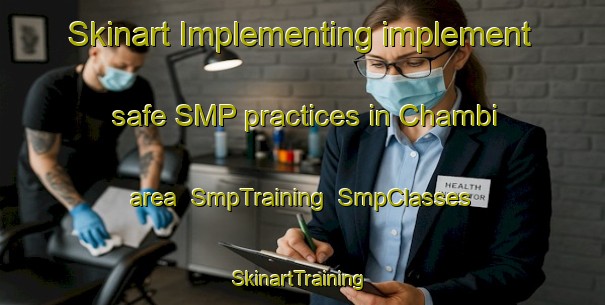 Skinart Implementing implement safe SMP practices in Chambi area | SmpTraining | SmpClasses | SkinartTraining-Nigeria