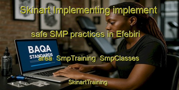 Skinart Implementing implement safe SMP practices in Efebiri area | SmpTraining | SmpClasses | SkinartTraining-Nigeria