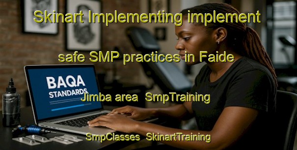 Skinart Implementing implement safe SMP practices in Faide Jimba area | SmpTraining | SmpClasses | SkinartTraining-Nigeria