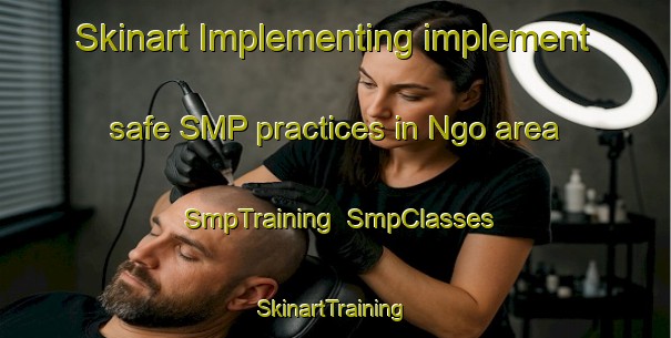 Skinart Implementing implement safe SMP practices in Ngo area | SmpTraining | SmpClasses | SkinartTraining-Nigeria