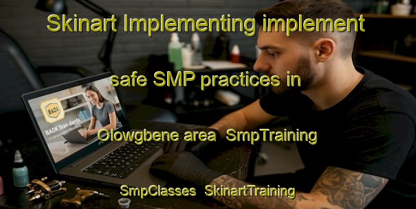 Skinart Implementing implement safe SMP practices in Olowgbene area | SmpTraining | SmpClasses | SkinartTraining-Nigeria