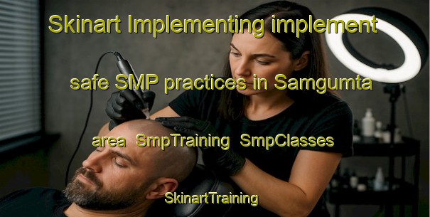 Skinart Implementing implement safe SMP practices in Samgumta area | SmpTraining | SmpClasses | SkinartTraining-Nigeria