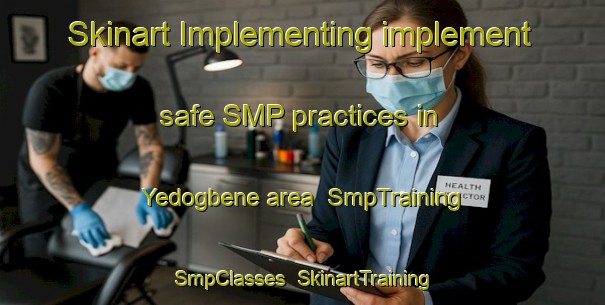 Skinart Implementing implement safe SMP practices in Yedogbene area | SmpTraining | SmpClasses | SkinartTraining-Nigeria