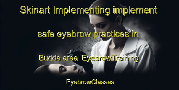 Skinart Implementing implement safe eyebrow practices in Budda area | EyebrowTraining | EyebrowClasses | SkinartTraining-Nigeria
