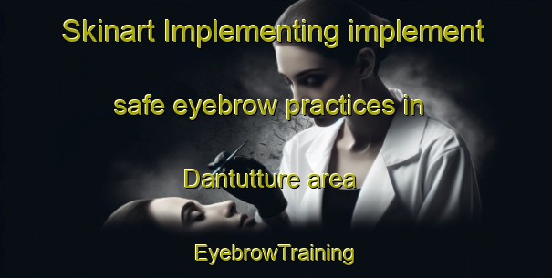 Skinart Implementing implement safe eyebrow practices in Dantutture area | EyebrowTraining | EyebrowClasses | SkinartTraining-Nigeria