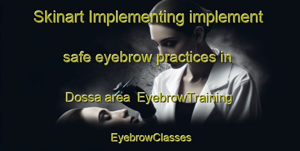 Skinart Implementing implement safe eyebrow practices in Dossa area | EyebrowTraining | EyebrowClasses | SkinartTraining-Nigeria