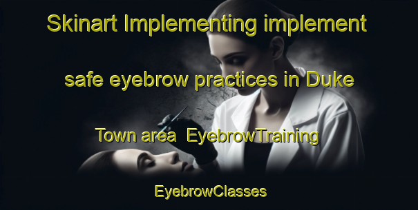Skinart Implementing implement safe eyebrow practices in Duke Town area | EyebrowTraining | EyebrowClasses | SkinartTraining-Nigeria