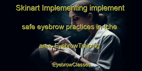 Skinart Implementing implement safe eyebrow practices in Iche area | EyebrowTraining | EyebrowClasses | SkinartTraining-Nigeria