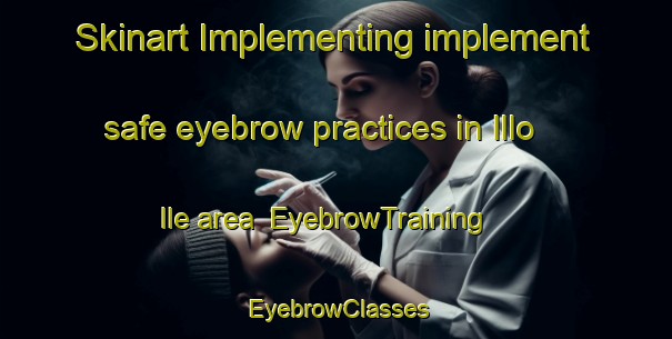 Skinart Implementing implement safe eyebrow practices in Illo Ile area | EyebrowTraining | EyebrowClasses | SkinartTraining-Nigeria