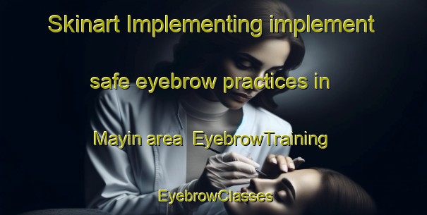 Skinart Implementing implement safe eyebrow practices in Mayin area | EyebrowTraining | EyebrowClasses | SkinartTraining-Nigeria