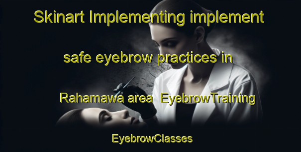 Skinart Implementing implement safe eyebrow practices in Rahamawa area | EyebrowTraining | EyebrowClasses | SkinartTraining-Nigeria