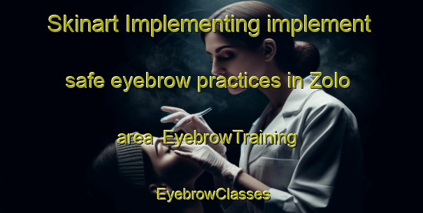 Skinart Implementing implement safe eyebrow practices in Zolo area | EyebrowTraining | EyebrowClasses | SkinartTraining-Nigeria