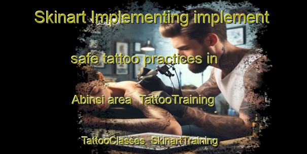 Skinart Implementing implement safe tattoo practices in Abinsi area | TattooTraining | TattooClasses | SkinartTraining-Nigeria