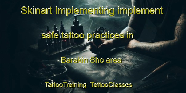 Skinart Implementing implement safe tattoo practices in Barakin Sho area | TattooTraining | TattooClasses | SkinartTraining-Nigeria