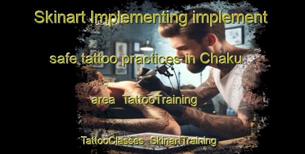 Skinart Implementing implement safe tattoo practices in Chaku area | TattooTraining | TattooClasses | SkinartTraining-Nigeria