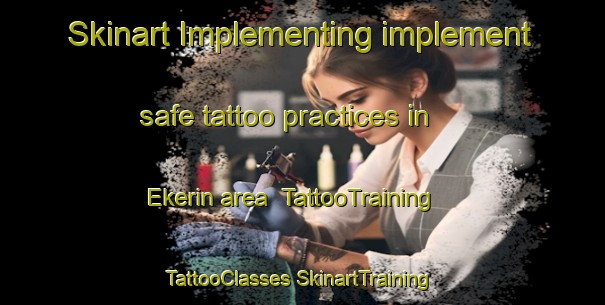 Skinart Implementing implement safe tattoo practices in Ekerin area | #TattooTraining #TattooClasses #SkinartTraining-Nigeria