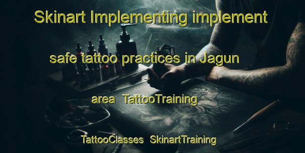 Skinart Implementing implement safe tattoo practices in Jagun area | TattooTraining | TattooClasses | SkinartTraining-Nigeria