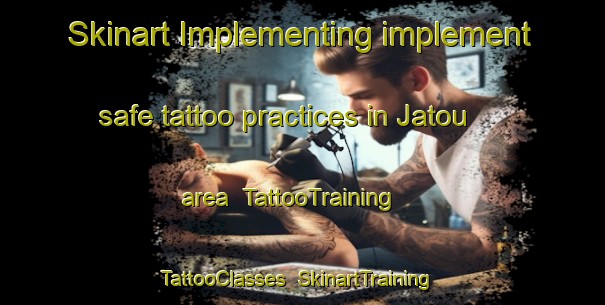 Skinart Implementing implement safe tattoo practices in Jatou area | TattooTraining | TattooClasses | SkinartTraining-Nigeria