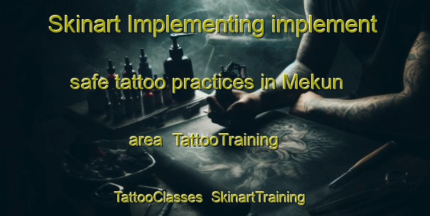 Skinart Implementing implement safe tattoo practices in Mekun area | TattooTraining | TattooClasses | SkinartTraining-Nigeria
