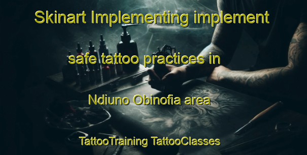 Skinart Implementing implement safe tattoo practices in Ndiuno Obinofia area | #TattooTraining #TattooClasses #SkinartTraining-Nigeria