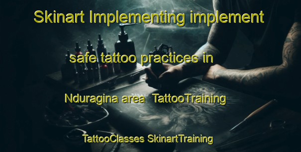 Skinart Implementing implement safe tattoo practices in Nduragina area | #TattooTraining #TattooClasses #SkinartTraining-Nigeria