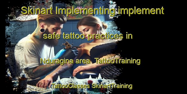 Skinart Implementing implement safe tattoo practices in Nduragina area | #TattooTraining #TattooClasses #SkinartTraining-Nigeria