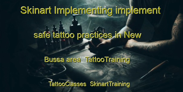 Skinart Implementing implement safe tattoo practices in New Bussa area | TattooTraining | TattooClasses | SkinartTraining-Nigeria