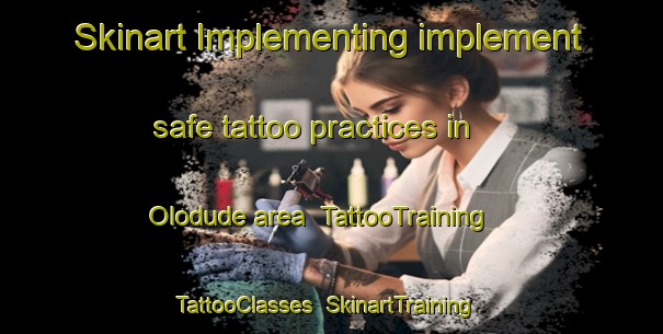 Skinart Implementing implement safe tattoo practices in Olodude area | TattooTraining | TattooClasses | SkinartTraining-Nigeria