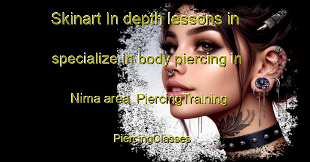 Skinart In-depth lessons in specialize in body piercing in Nima area | PiercingTraining | PiercingClasses | SkinartTraining-Nigeria
