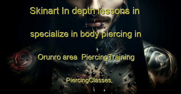 Skinart In-depth lessons in specialize in body piercing in Orunro area | PiercingTraining | PiercingClasses | SkinartTraining-Nigeria