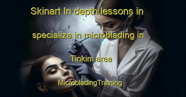 Skinart In-depth lessons in specialize in microblading in Tinkim area | MicrobladingTraining | MicrobladingClasses | SkinartTraining-Nigeria