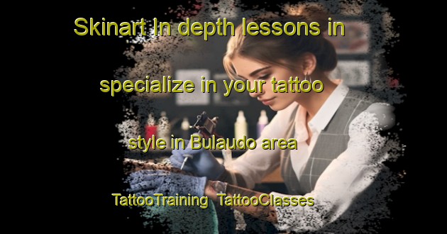 Skinart In-depth lessons in specialize in your tattoo style in Bulaudo area | TattooTraining | TattooClasses | SkinartTraining-Nigeria