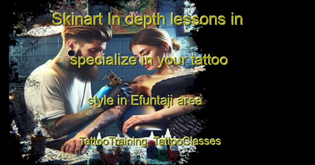 Skinart In-depth lessons in specialize in your tattoo style in Efuntaji area | TattooTraining | TattooClasses | SkinartTraining-Nigeria
