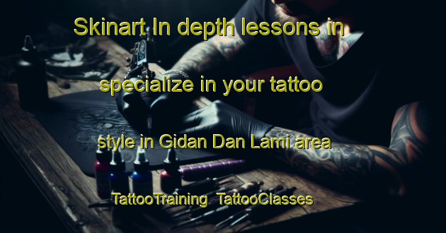 Skinart In-depth lessons in specialize in your tattoo style in Gidan Dan Lami area | TattooTraining | TattooClasses | SkinartTraining-Nigeria