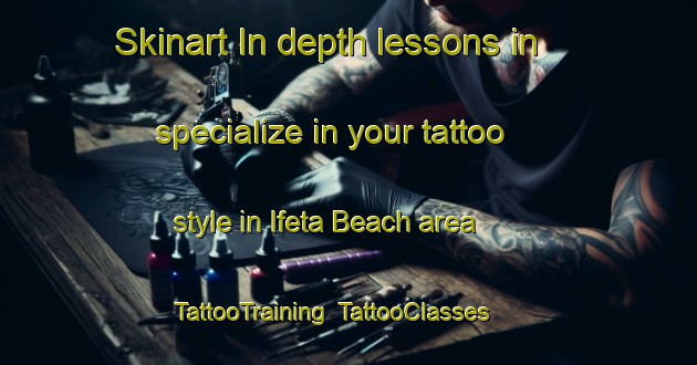 Skinart In-depth lessons in specialize in your tattoo style in Ifeta Beach area | TattooTraining | TattooClasses | SkinartTraining-Nigeria