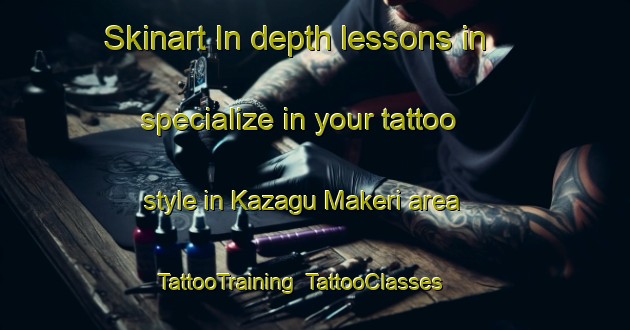 Skinart In-depth lessons in specialize in your tattoo style in Kazagu Makeri area | TattooTraining | TattooClasses | SkinartTraining-Nigeria