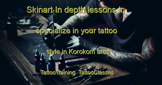 Skinart In-depth lessons in specialize in your tattoo style in Korokom area | TattooTraining | TattooClasses | SkinartTraining-Nigeria