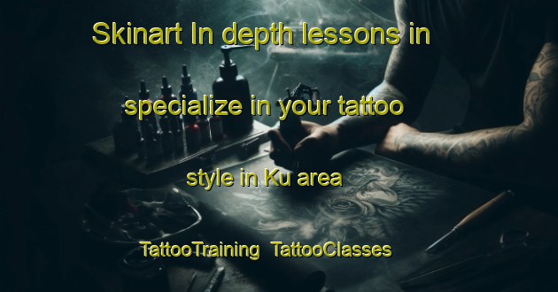 Skinart In-depth lessons in specialize in your tattoo style in Ku area | TattooTraining | TattooClasses | SkinartTraining-Nigeria