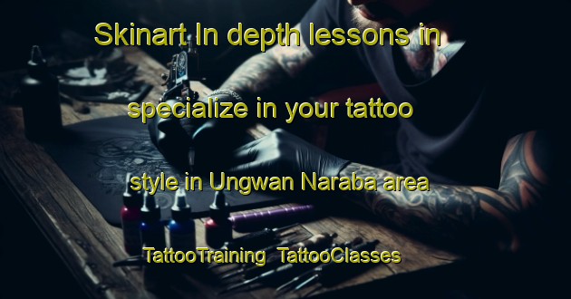 Skinart In-depth lessons in specialize in your tattoo style in Ungwan Naraba area | TattooTraining | TattooClasses | SkinartTraining-Nigeria