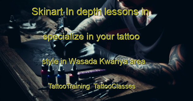 Skinart In-depth lessons in specialize in your tattoo style in Wasada Kwariya area | TattooTraining | TattooClasses | SkinartTraining-Nigeria